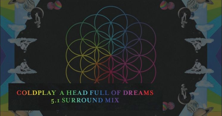 Il 23 Settembre arriva la versione surround di A Head Full Of Dreams